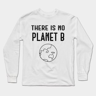 There Is No Planet B (Black) - White Long Sleeve T-Shirt